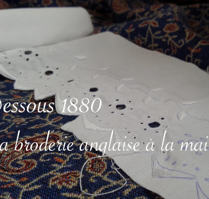 broderie anglaise à la main dessous 1880 - Carnet de recherches de Lucie Choupaut