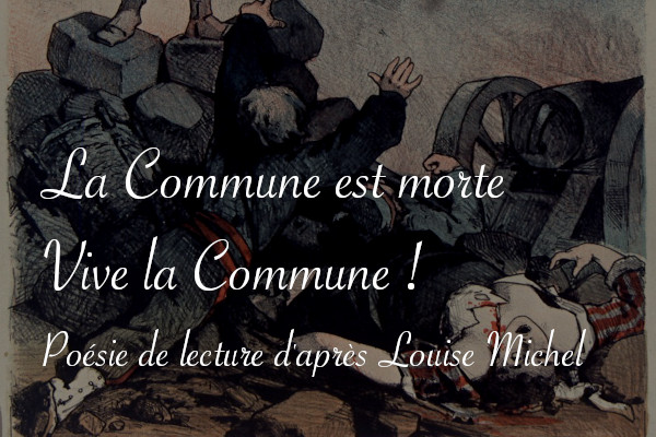 Poésie de lecture La Commune est morte vive la Commune d'après Louise Michel - Carnet de recherches de Lucie Choupaut