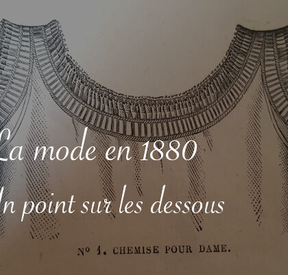 Typologie des dessous en 1880 - carnet de recherches de Lucie Choupaut