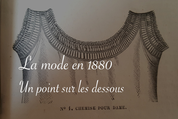 Typologie des dessous en 1880 - carnet de recherches de Lucie Choupaut