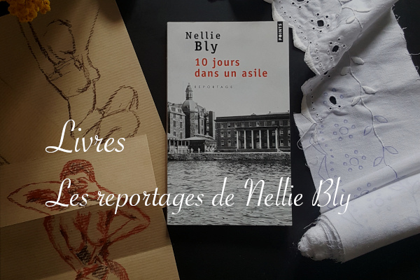 reportages incognitos de Nellie Bly - Carnet de recherches de Lucie Choupaut