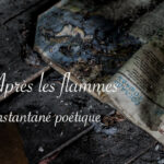 Papier brûler, poésie "Après les flammes" par Lucie Choupaut