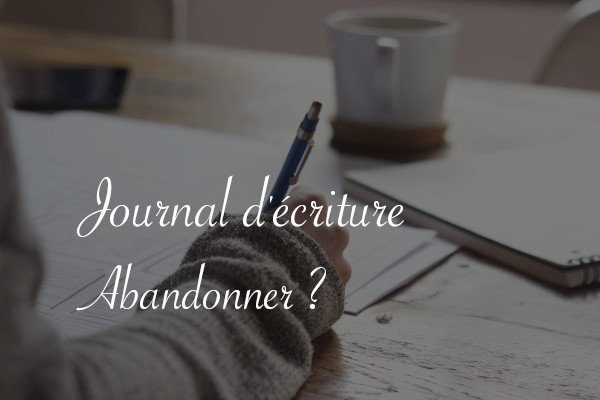 Journal d'écriture, abandonner - Carnet de recherches de Lucie Choupaut