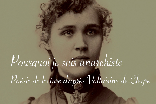 Poésie de lecture d'après Voltairine de Cleyre, pourquoi je suis anarchiste - Carnet de recherches de Lucie Choupaut