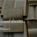 Journal d'écriture : terminer - Carnet de recherches de Lucie Choupaut