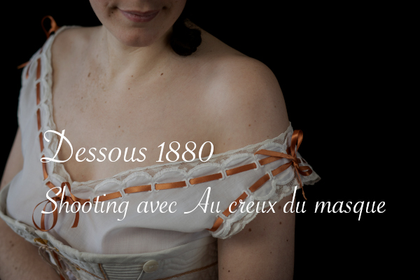 Shooting dessous 1880 par Juliette Lancel - Carnet de recherches de Lucie Choupaut