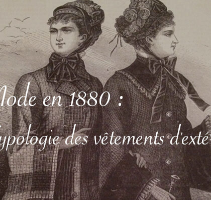 Typologie vêtements d'extérieur en 1880 - Carnet de recherches de Lucie Choupaut