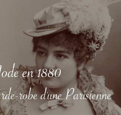 Garde-robe indispensable d'une Parisienne en 1880 - Carnet de recherches de Lucie Choupaut