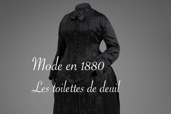 toilettes de deuil en 1880 - Carnet de recherches de Lucie Choupaut