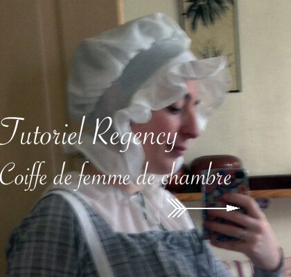 tutoriel pour une coiffe de femme de chambre Regency