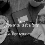 Journal d'écriture : laisser reposer - anar(t)chie