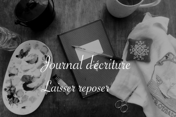 Journal d'écriture : laisser reposer - anar(t)chie