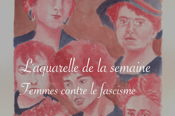 L'aquarelle de la semaine : Femmes contre le fascisme - anar(t)chie, journal de bord