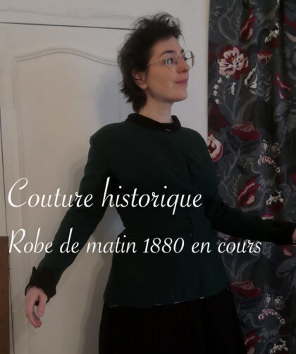 Couture historique : robe du matin 1880 en cours - Lucie Choupaut, écriture, illustration, diy