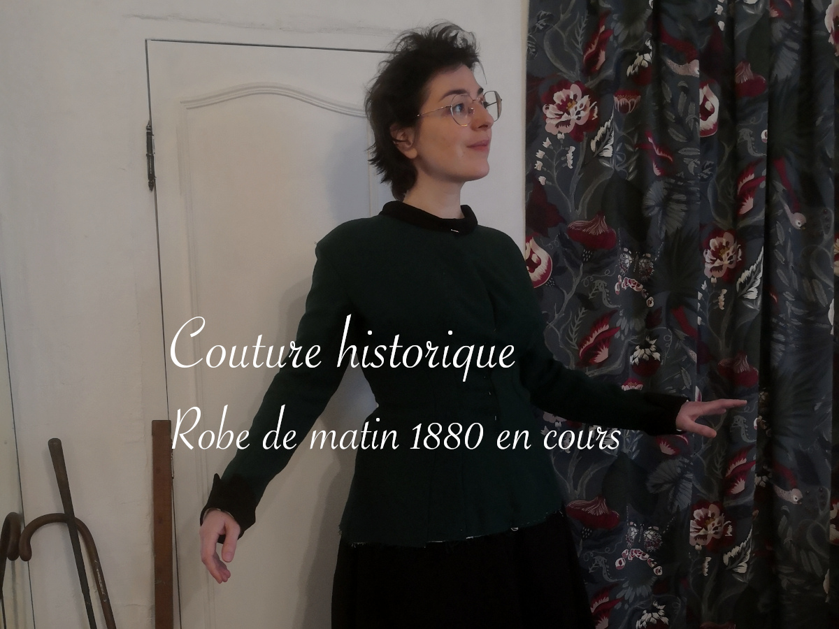 Couture historique : robe du matin 1880 en cours - Lucie Choupaut, écriture, illustration, diy