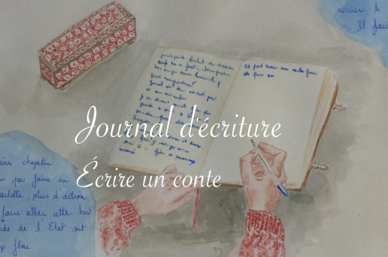 Journal d'écriture : écrire un conte - Lucie Choupaut