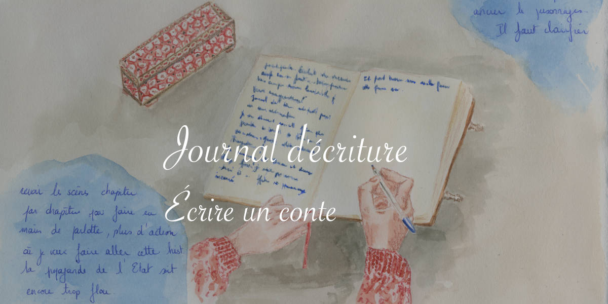 Journal d'écriture : écrire un conte - Lucie Choupaut