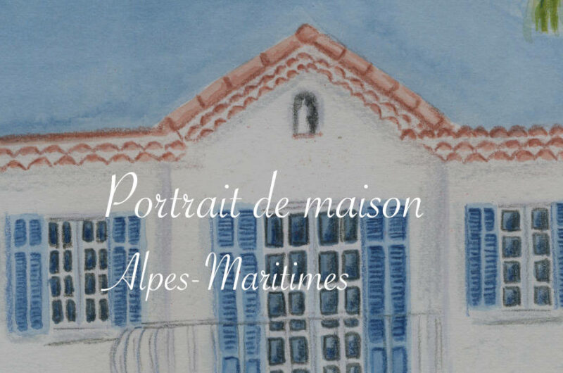Portrait de maison dans les Alpes-Maritimes - Lucie Choupaut