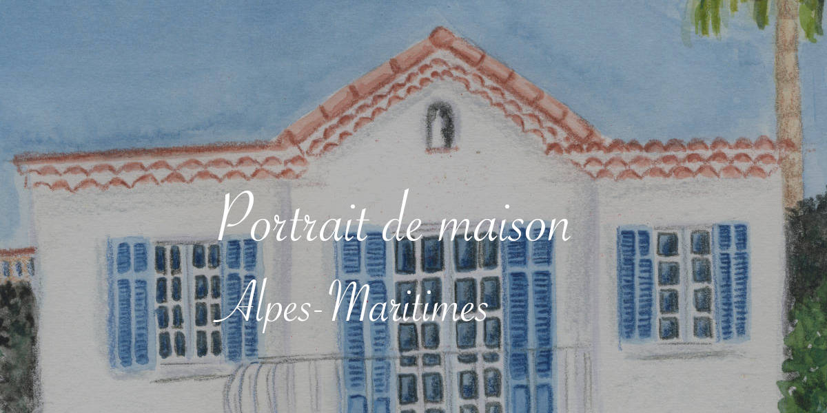 Portrait de maison dans les Alpes-Maritimes - Lucie Choupaut