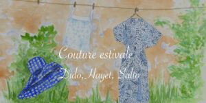 Couture estivale : Dido, Hayet et Salto - Lucie Choupaut