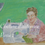 Couture d'automne partie 2 - Lucie Choupaut