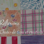Que faire de nos chutes de tissu ? Une approche créative - Lucie Choupaut