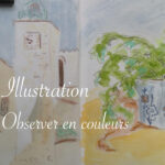 Observer et dessiner en couleurs - Lucie Choupaut
